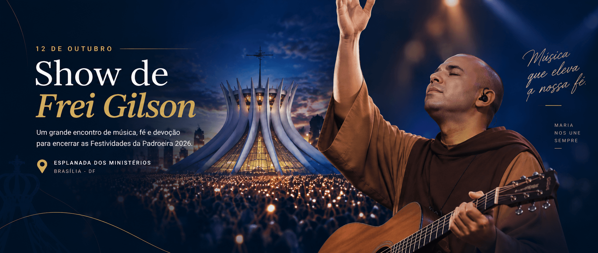 Show de Frei Gilson, 12 de outubro, na Esplanada dos Ministérios, em Brasília. Um grande encontro de música, fé e devoção para encerrar as Festividades da Padroeira 2026.